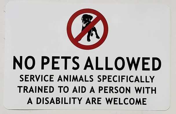 NO Pets Allowed Service Animals SPECIFICALLY Trained to AID A..7×10..-ref0420