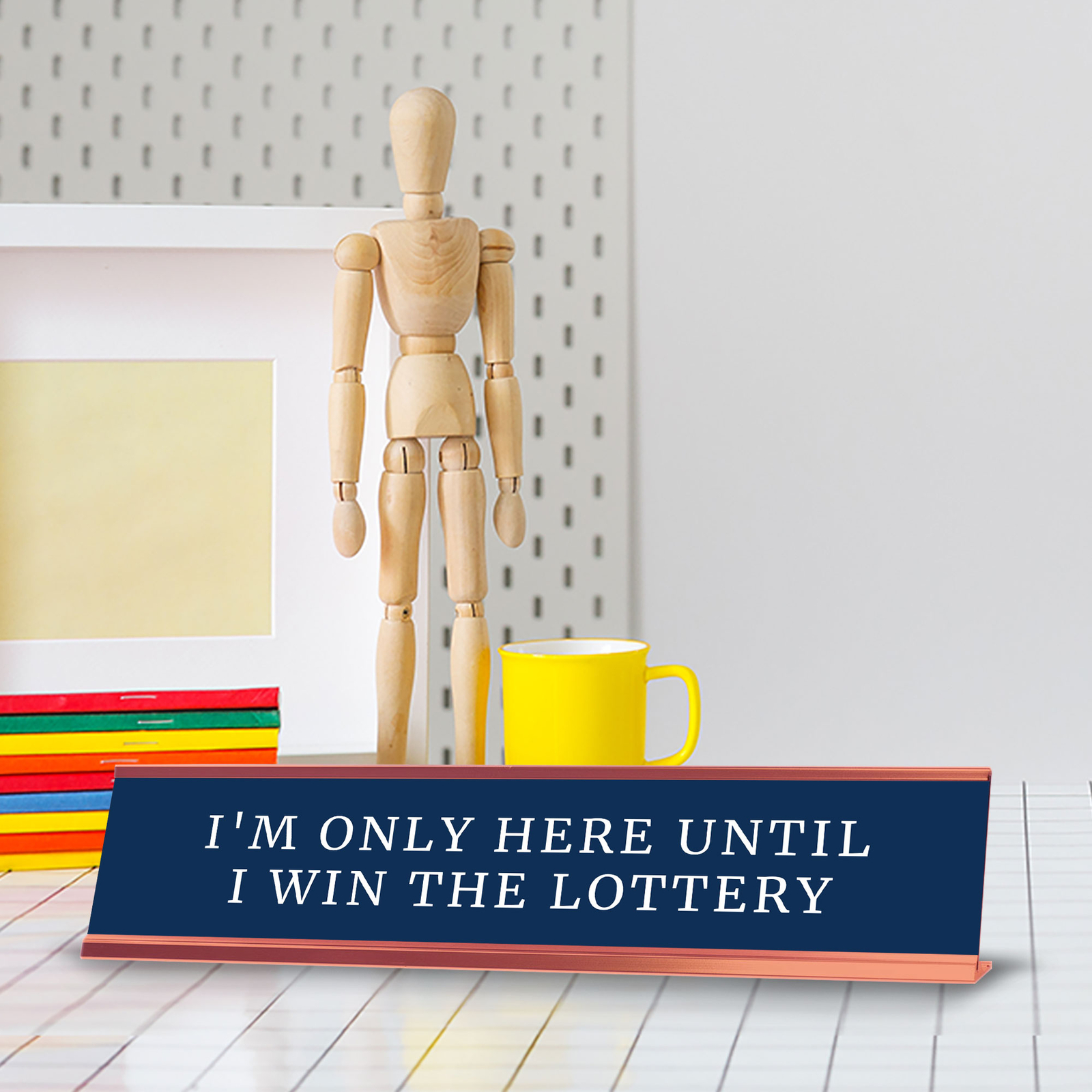 I’m Only Here Until I Win The Lottery Desk Sign (2×10″) | Funny Office Decor