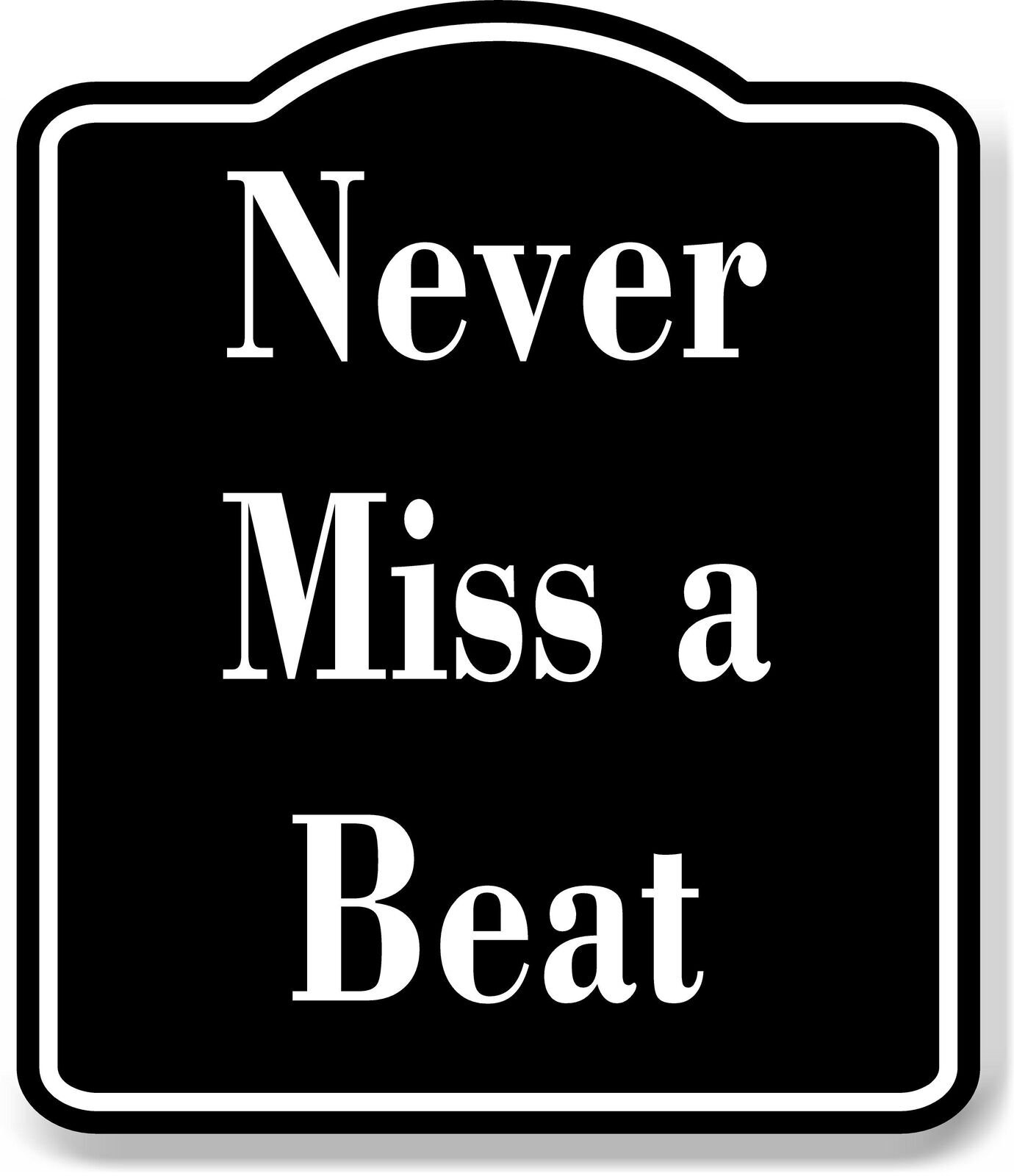 Never Miss a Beat Archery BLACK Aluminum Composite Sign