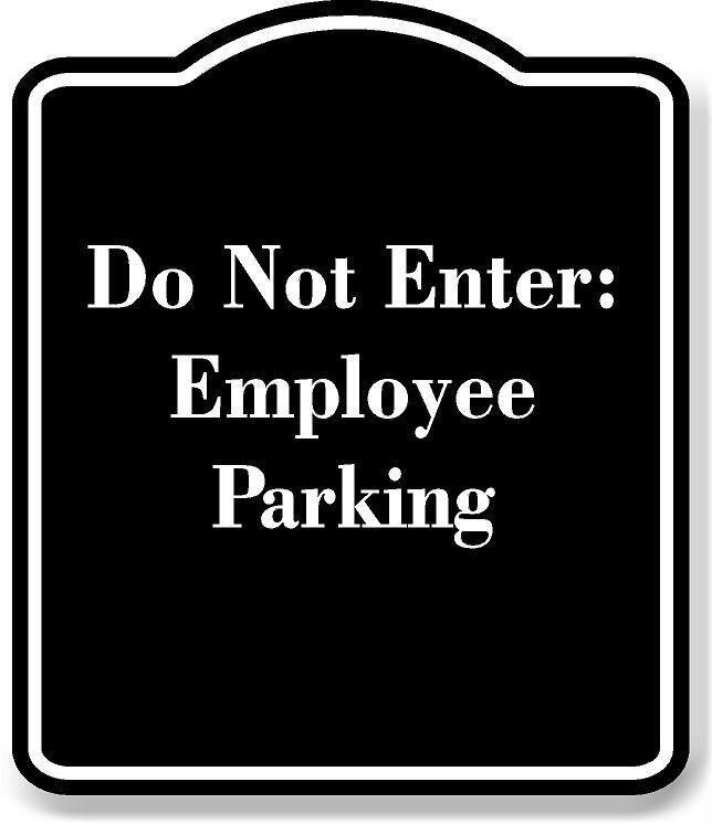 Do Not Enter Employee Parking BLACK Aluminum Composite Sign