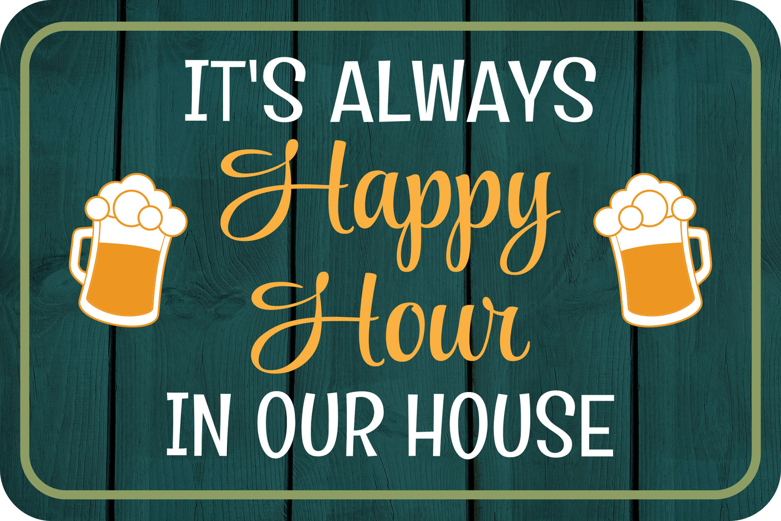 Classic Framed Plus It’s Always Happy Hour In Our House Wall or Door Sign