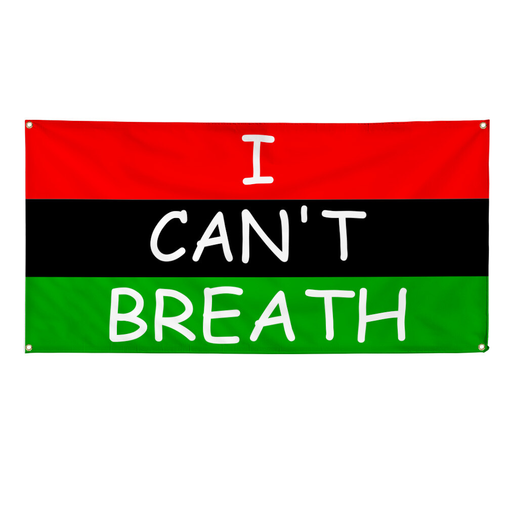Vinyl Banner Multiple Sizes I Can’T Breath Flag Lifestyle Peace Designs Outdoor