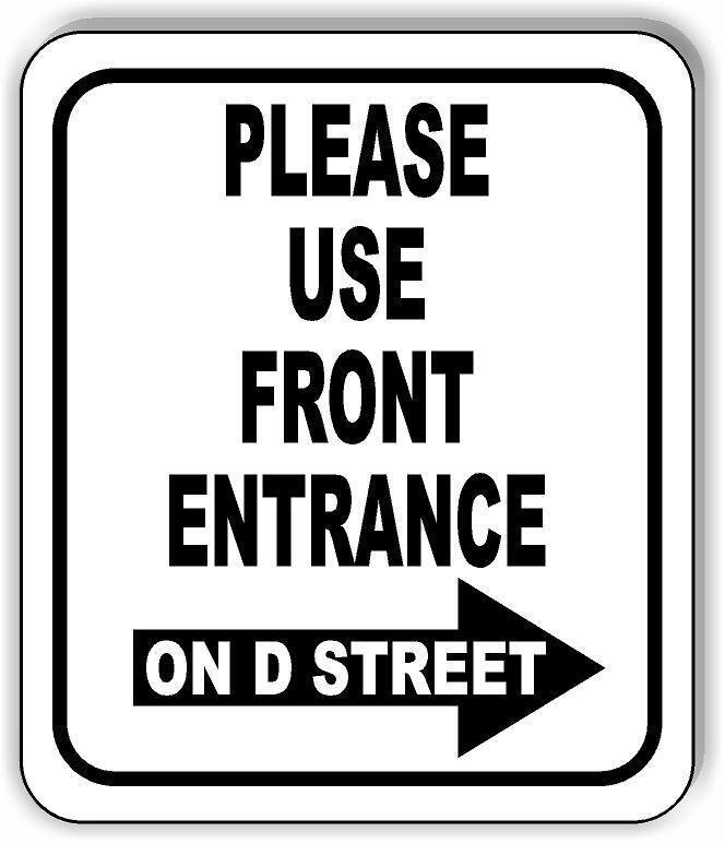 Please use front entrance Right D STREET Aluminum Composite Sign (Black)