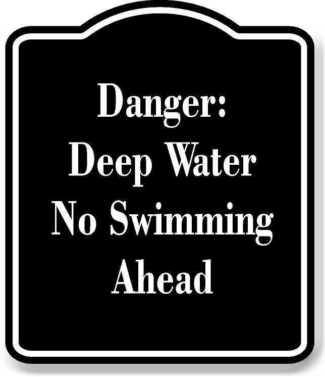 Danger Deep Water No Swimming Ahead BLACK Aluminum Composite Sign