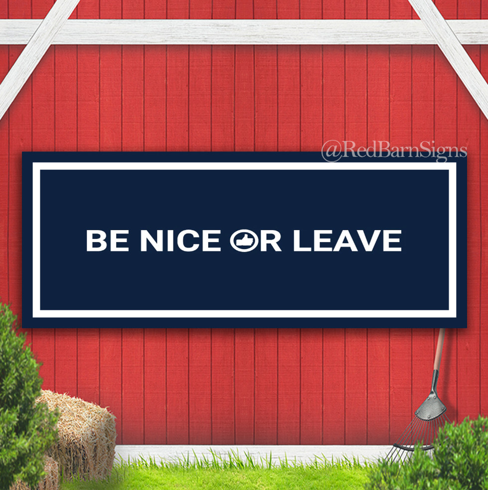 Be Nice Or Leave Indoor Outdoor Banner Sign with grommets