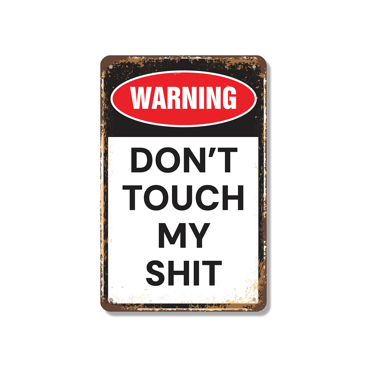 Don’t Touch My Sh-t Novelty Sign Fun Gift Durable Weatherproof