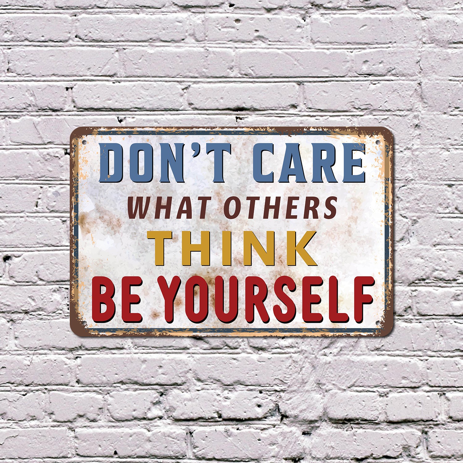 Don�t Care What Others Think Be Yourself Sign Authentic Always for Bedrooms