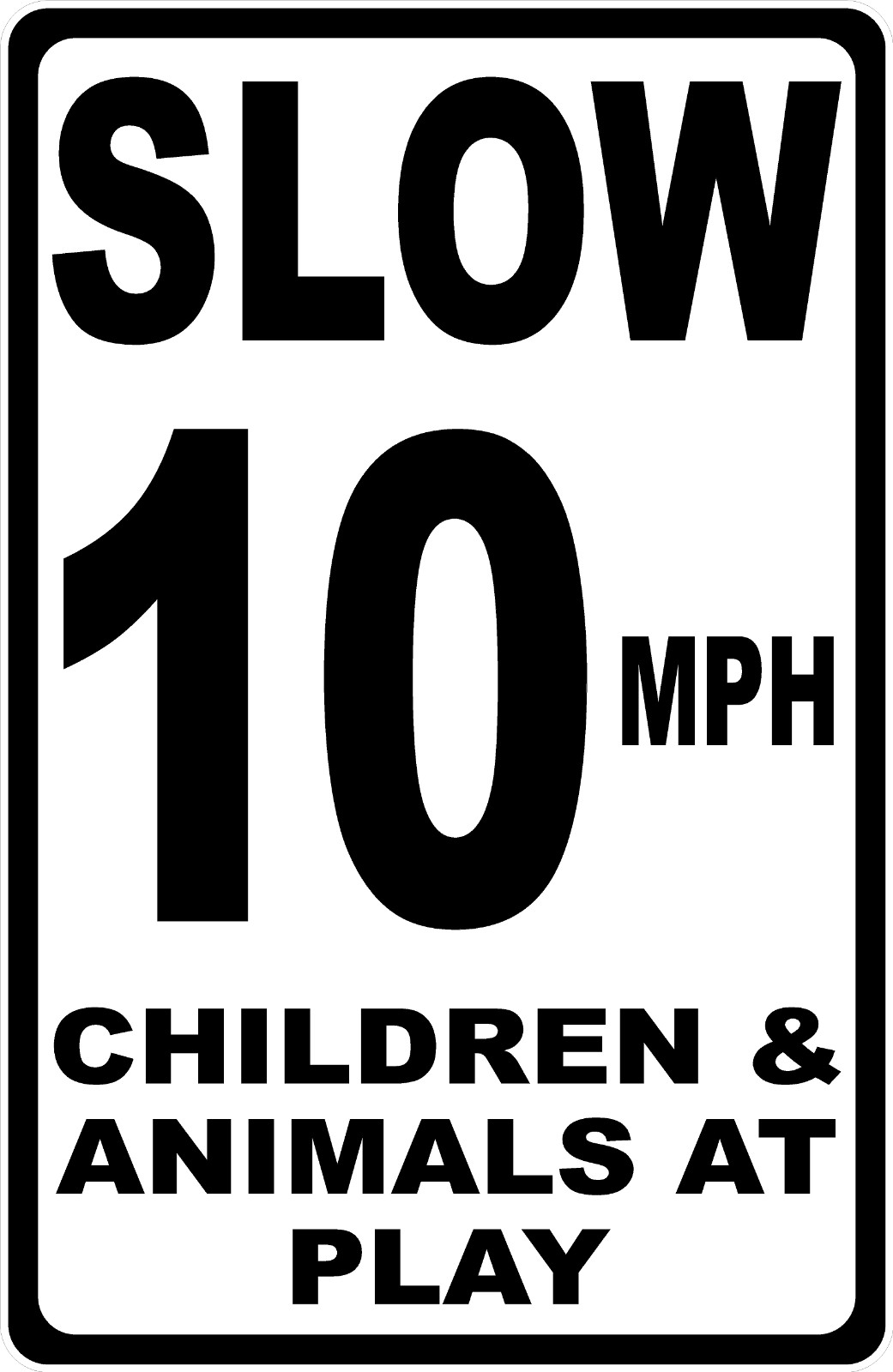 Slow 10 MPH Children and Animals at Play Sign. Size Options