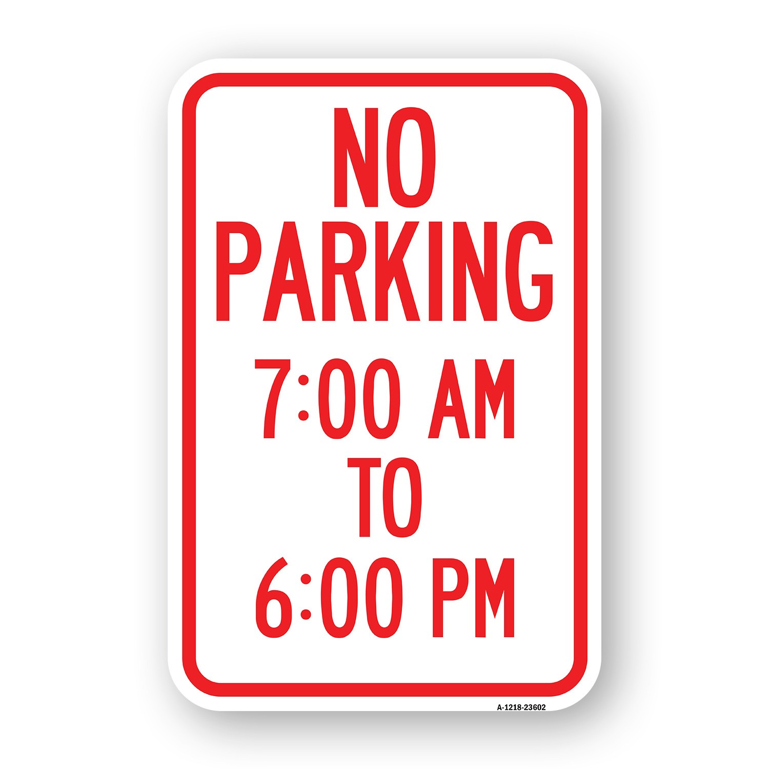 No Parking 7-00 Am to 6-00 Pm Heavy Gauge Aluminum Parking Sign