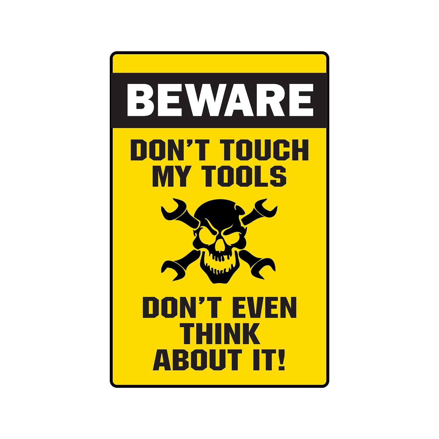 BEWARE DON’T TOUCH MY TOOLS Sign Or Decals handyman repair Tall