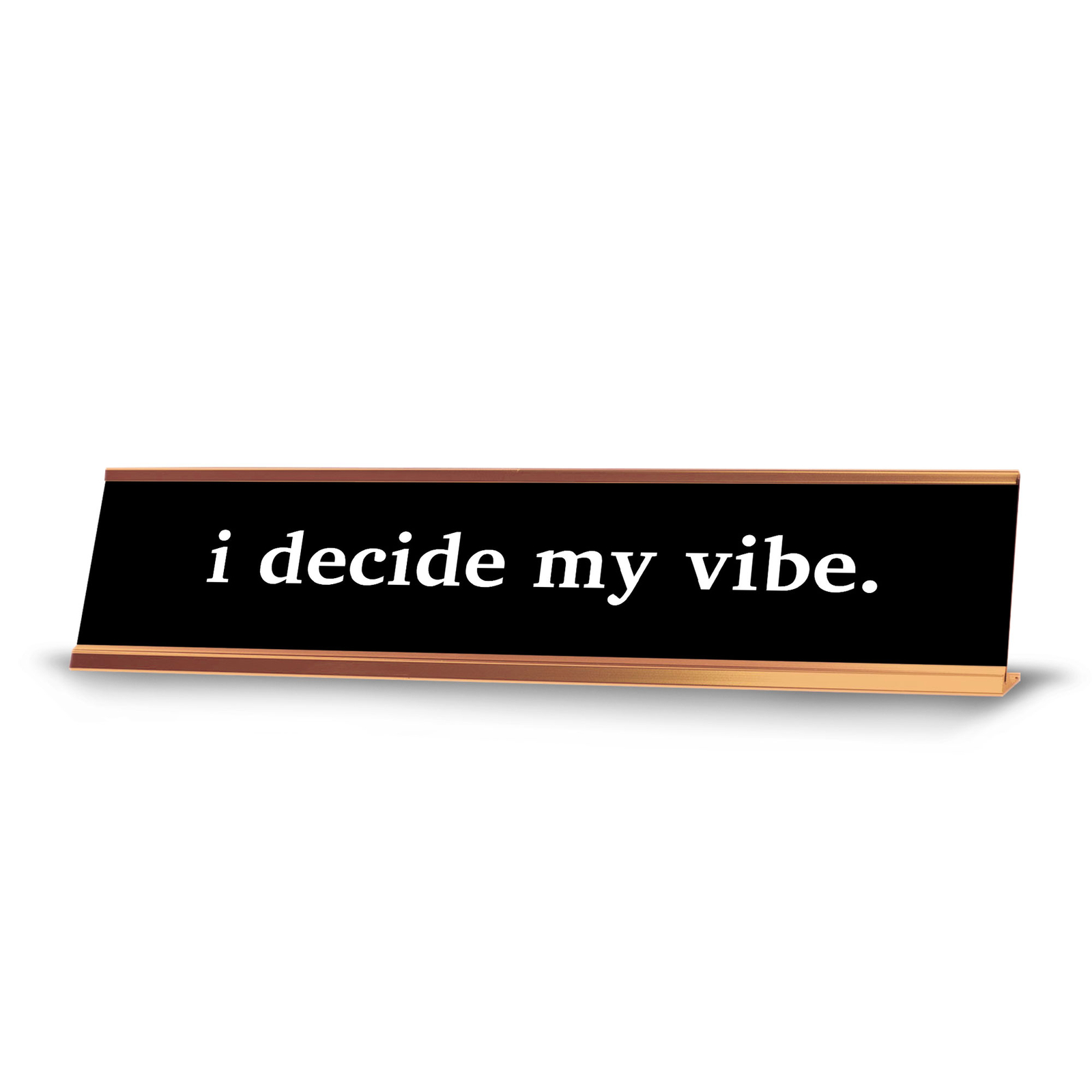 I Decide My Vibe. 2 x 10″ Desk Sign | Funny Office & Home Decor