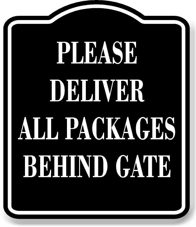 Please Deliver All Packages Behind Gate BLACK Aluminum Composite Sign 8.5″x10″
