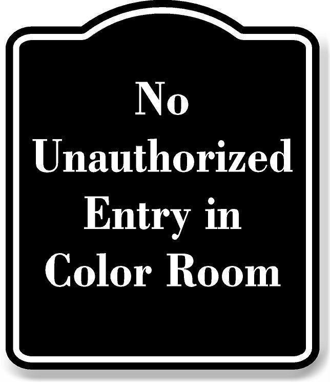 No Unauthorized Entry in Color Room BLACK Aluminum Composite Sign
