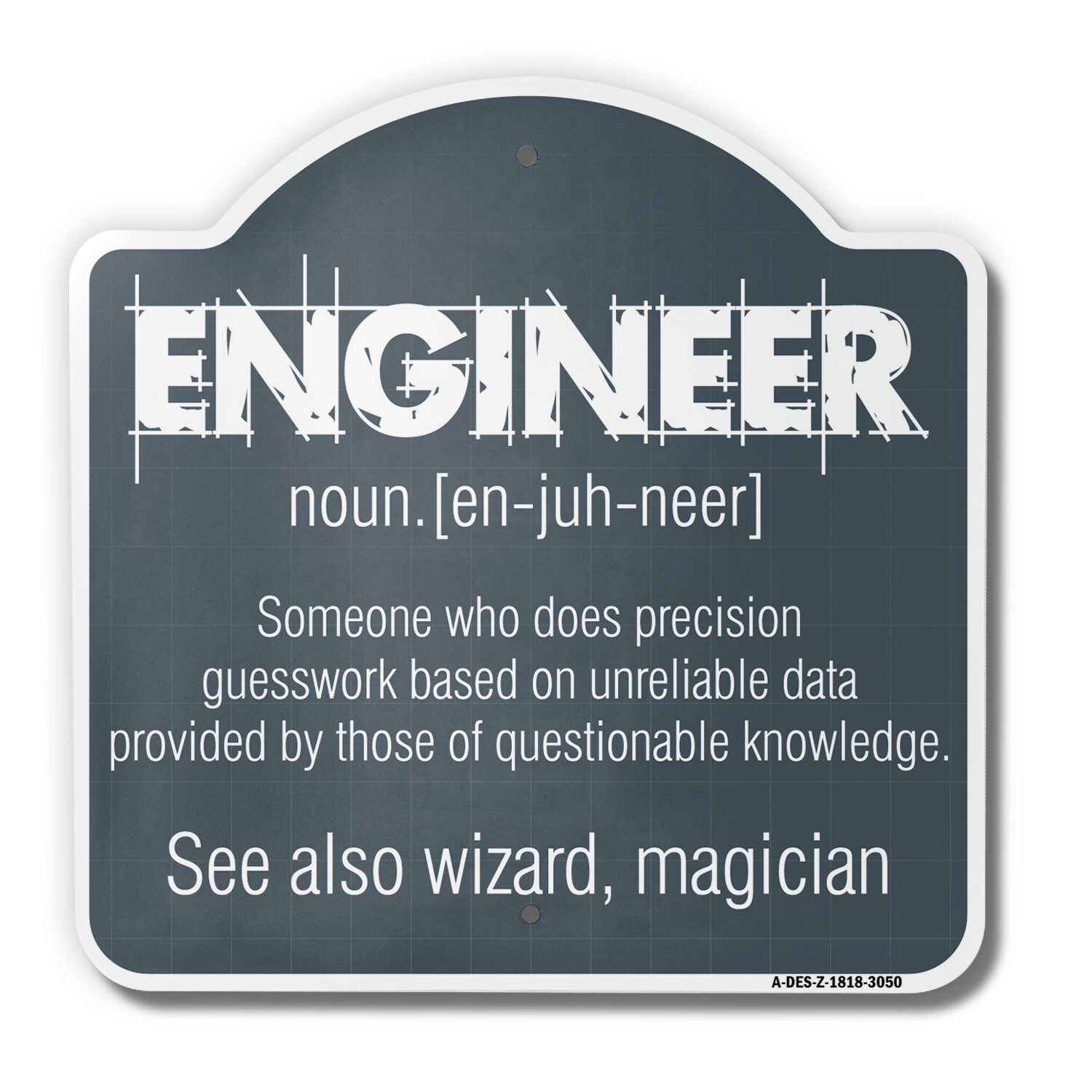 Engineer Guess Work 18″ X 18″ Heavy-Gauge Aluminum Architectural Sign