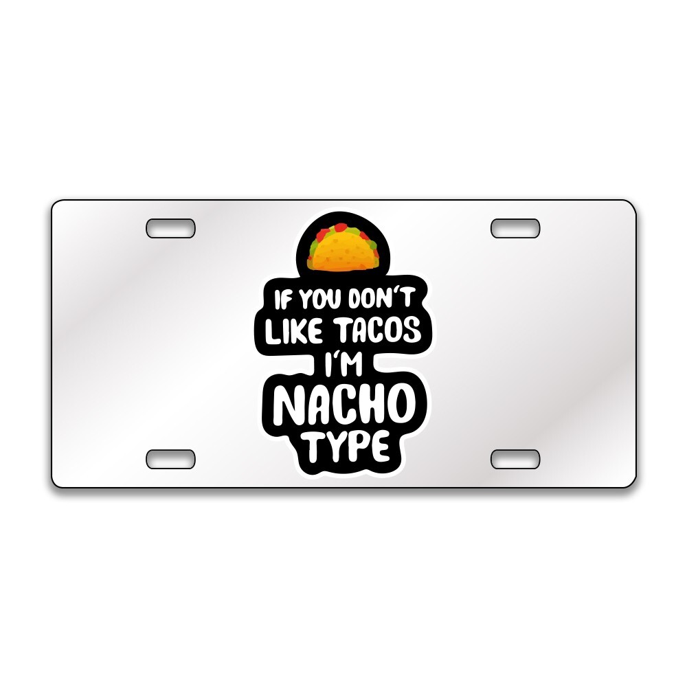NACHO TYPE FUNNY Chrome Black Acrylic Standard License Plate CUSTOM LP0085