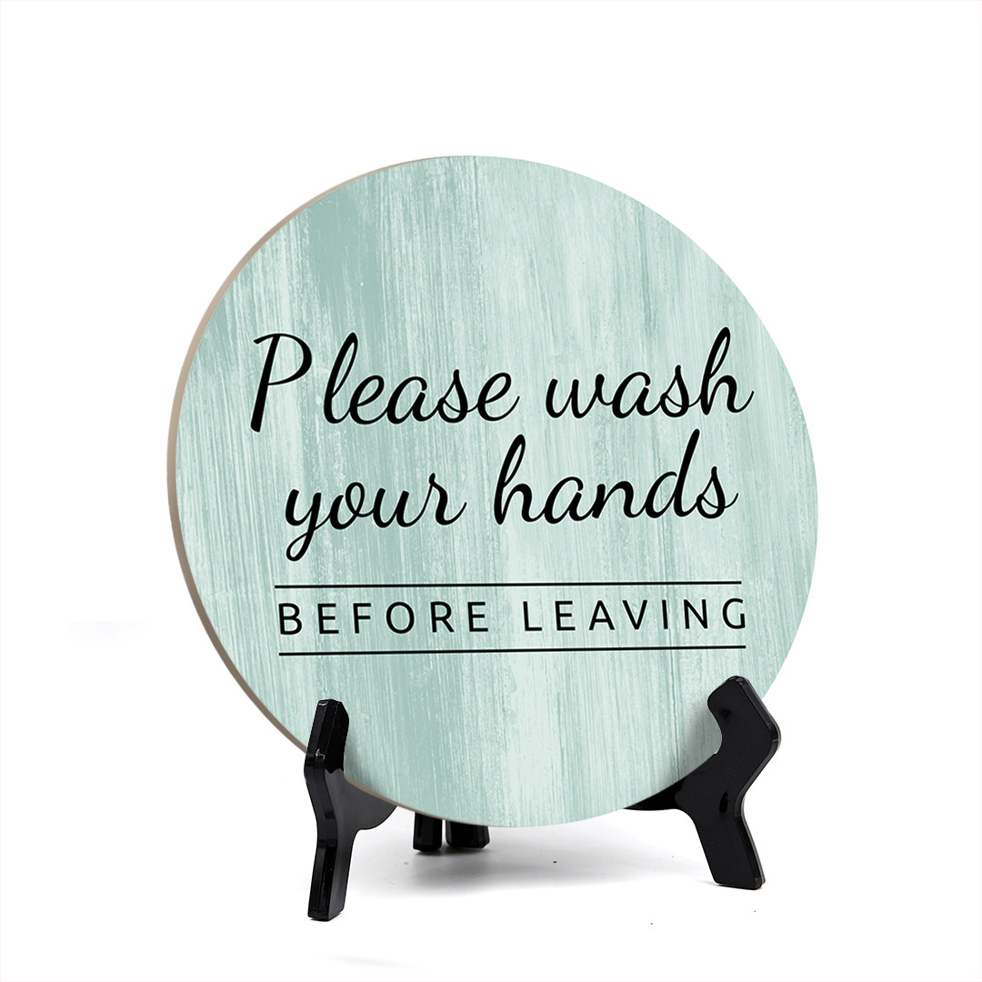 Round Please Wash Your Hands Before Leaving, Bathroom Sign with Easel (5×5″)