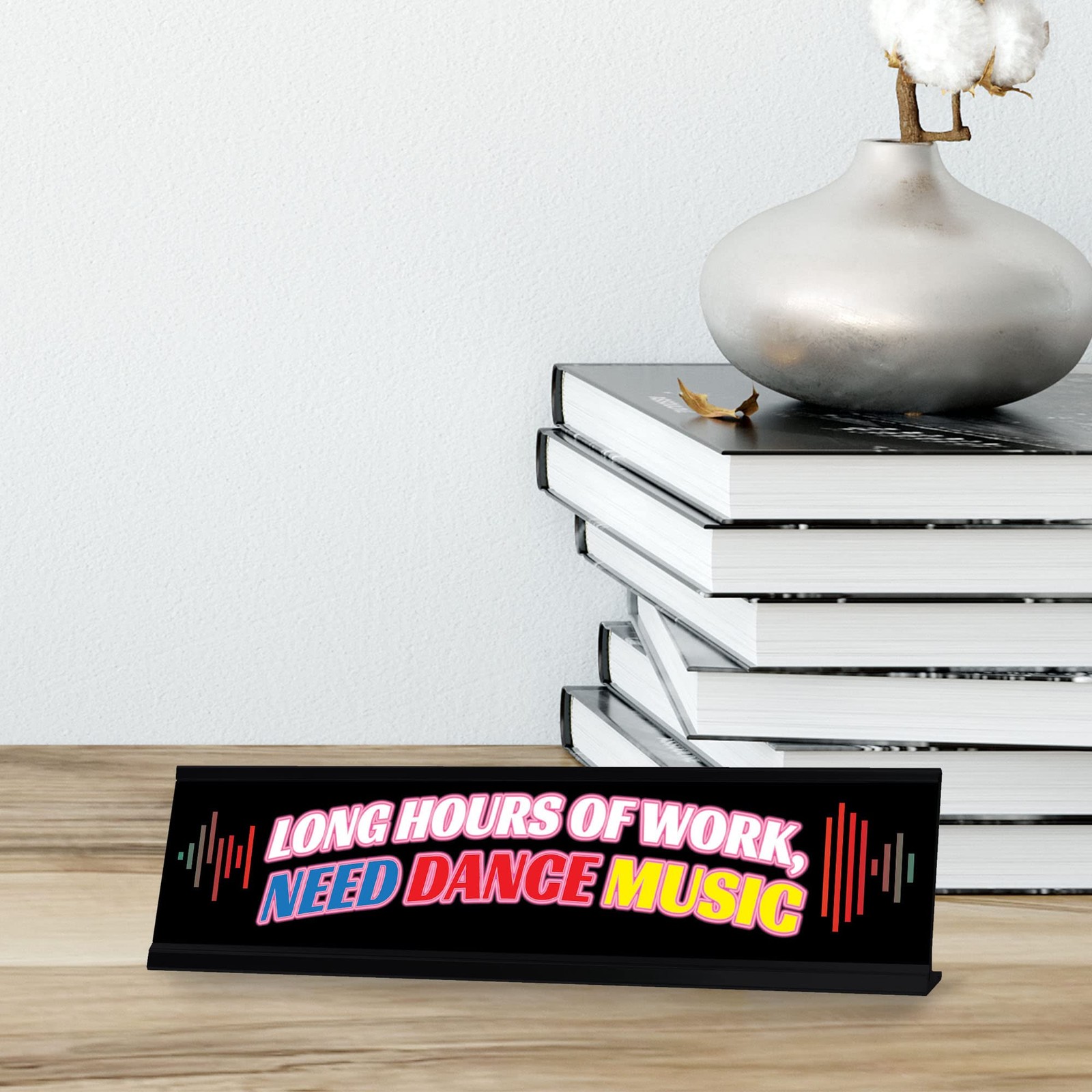 Long Hours Of Work, Need Dance Music, Black Frame Desk Sign (2×8)