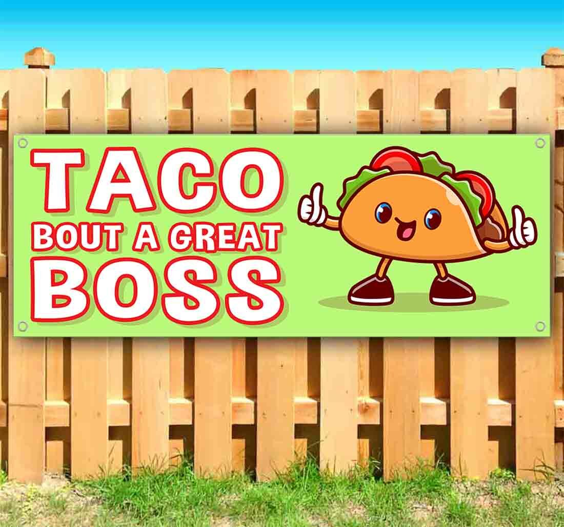 TACO BOUT A GREAT BOSS Advertising Vinyl Banner Flag Sign Many Sizes BOSS’S DAY