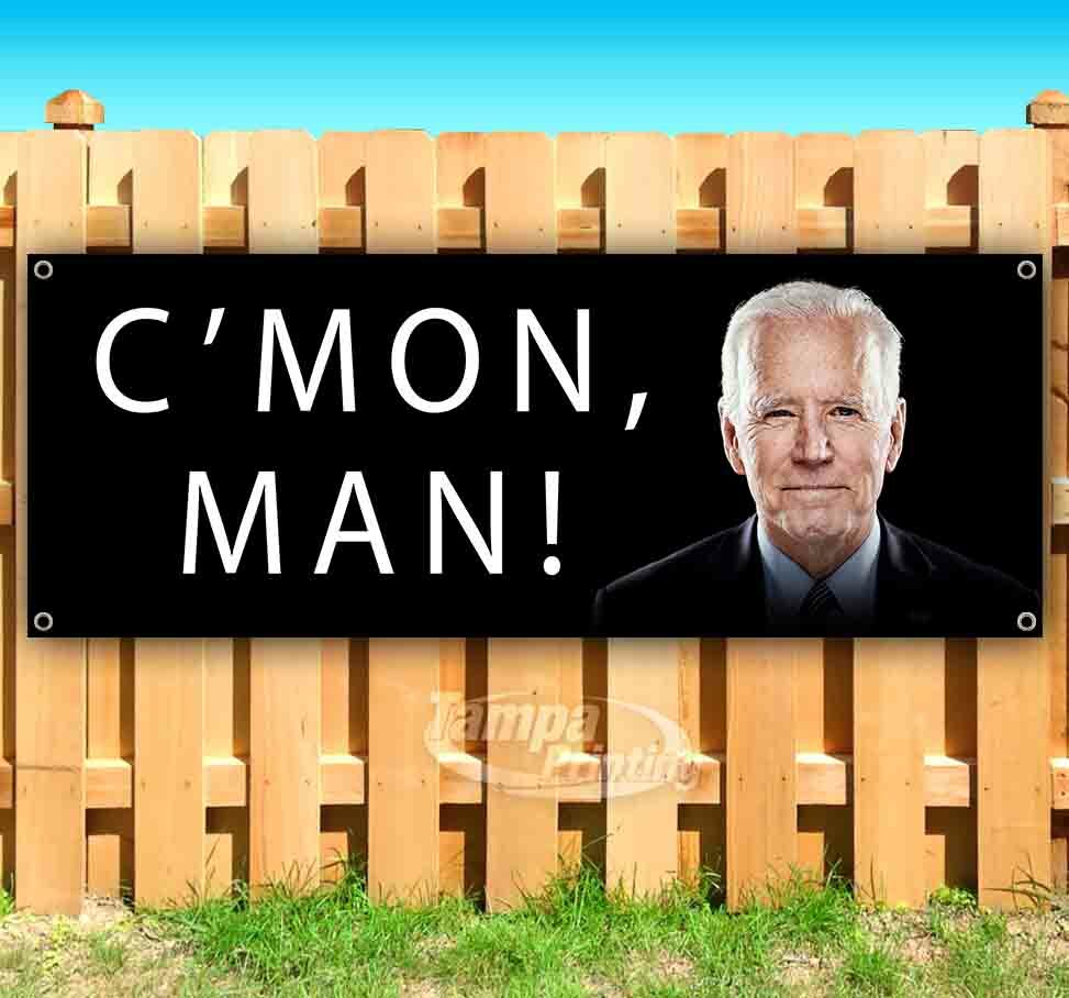 C’MON MAN! COME ON MAN! Advertising Vinyl Banner Flag Sign BIDEN