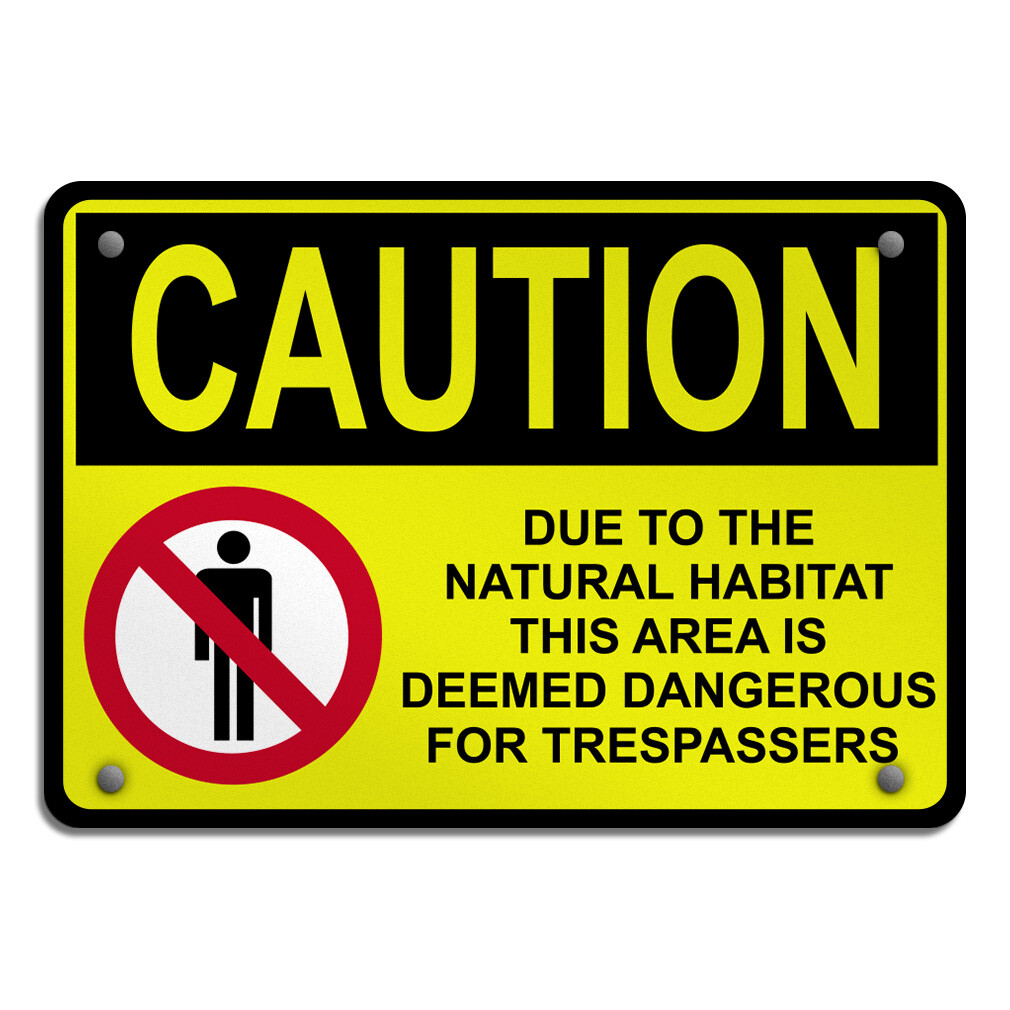 Horizontal Metal Sign Caution Due Natural Habitat Area Is Deemed Dangerous