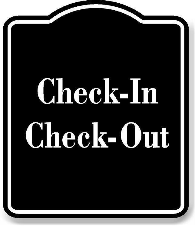 Check-In Check-Out BLACK Aluminum Composite Sign