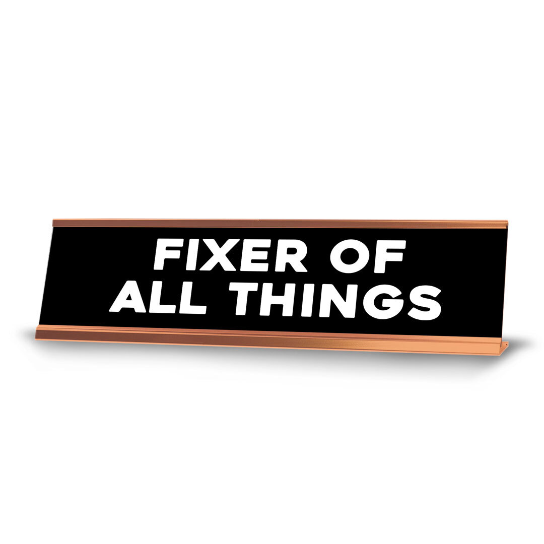 Fixer Of All Things Novelty Desk Sign (2×10″) | Funny Office Decor