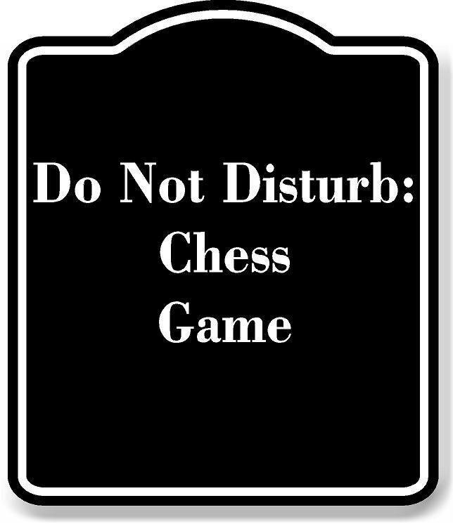 Do Not Disturb Chess Game BLACK Aluminum Composite Sign