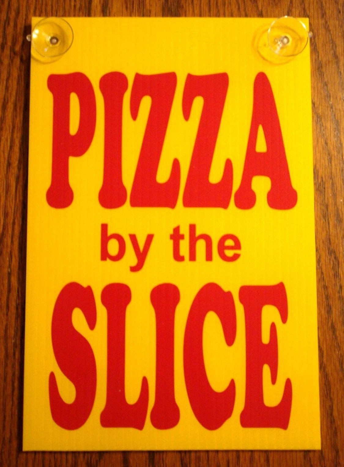 PIZZA BY THE SLICE Coroplast Plastic SIGN with Suction Cups 8×12 NEW!