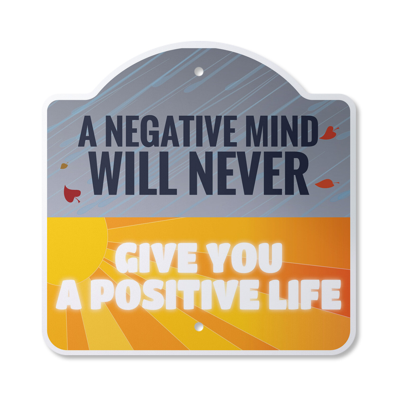 A Negative Mind Will Never Plastic Sign Motivation Quote Inspiration