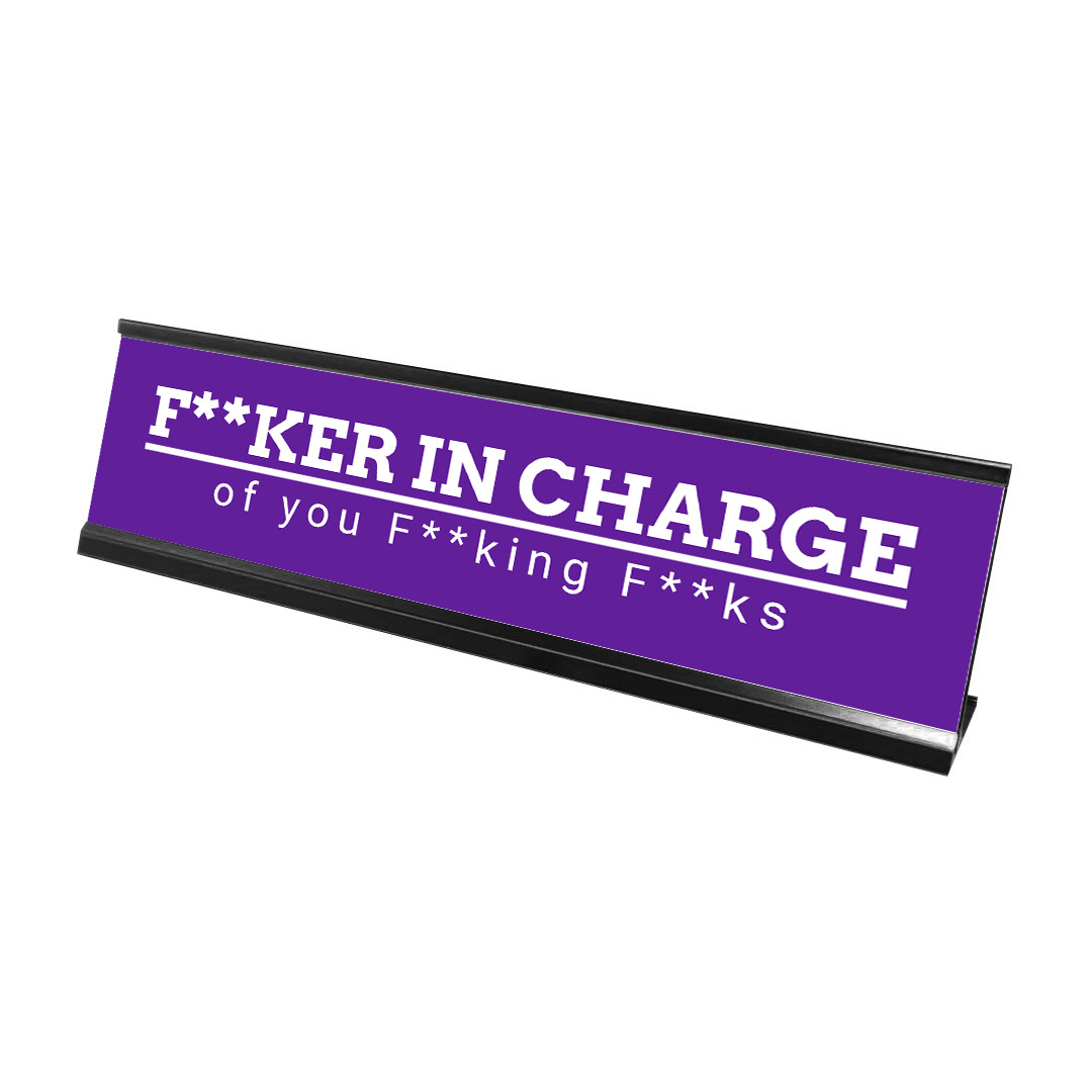 Fker in Charge of you Fking Fks, Purple Desk Sign (2 x 8″)