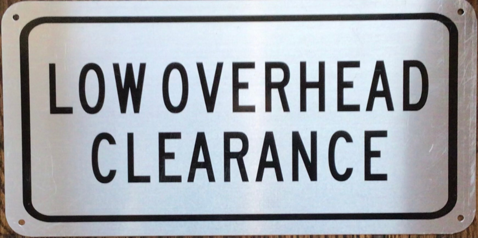 LOW OVERHEAD CLEARANCE SIGNAGE (6X12, SILVER, ALUMINUM)