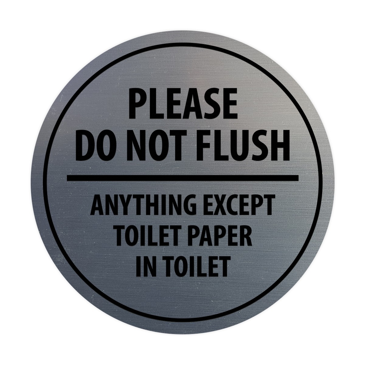 Circle Please do not flush anything except toilet paper (Brushed Silver) Medium