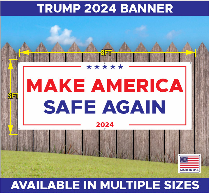 TRUMP MAGA MAKE AMERICA SAFE AGAIN 2024 BANNER RED WHITE AND BLUE