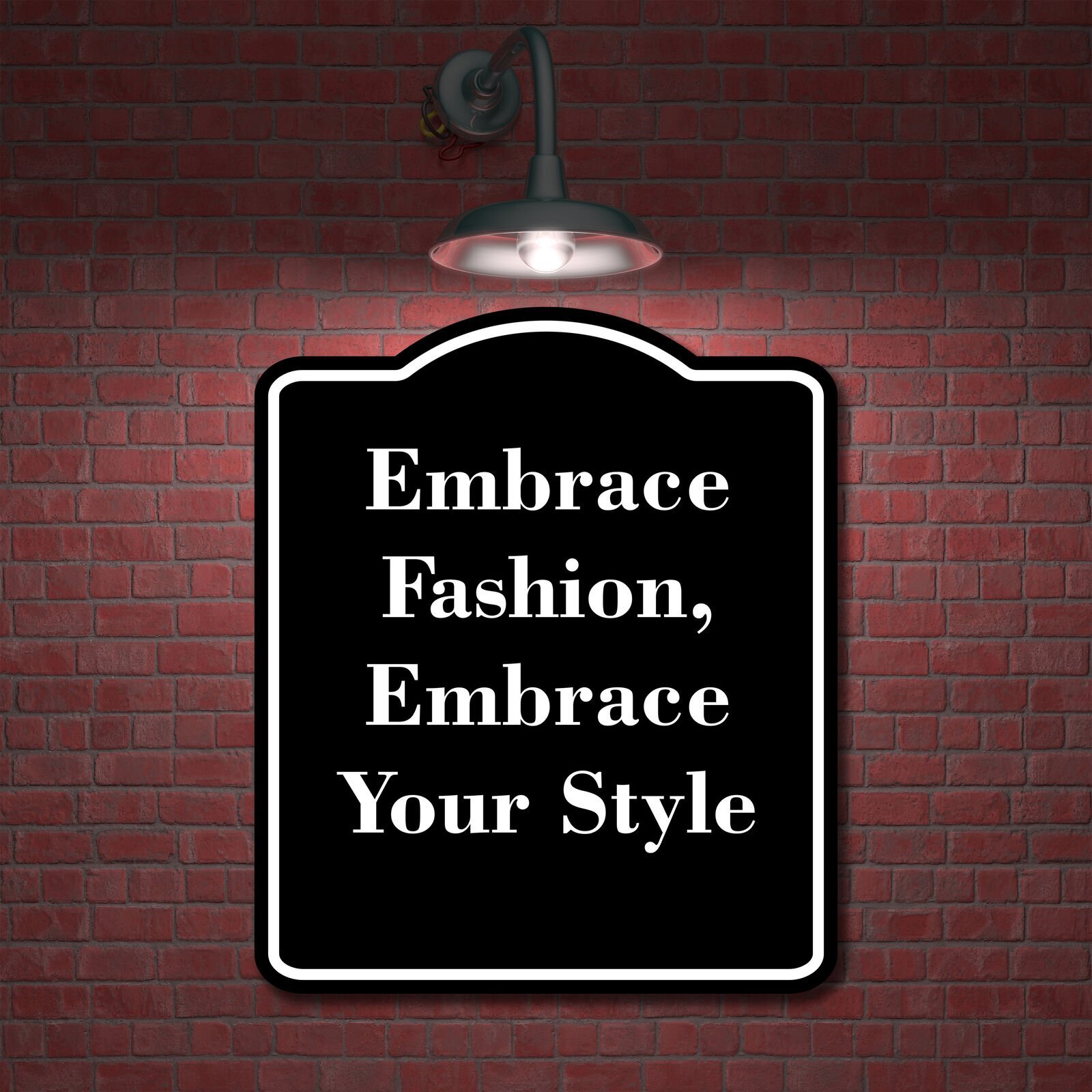 Embrace Fashion Embrace Your Style BLACK Aluminum Composite Sign