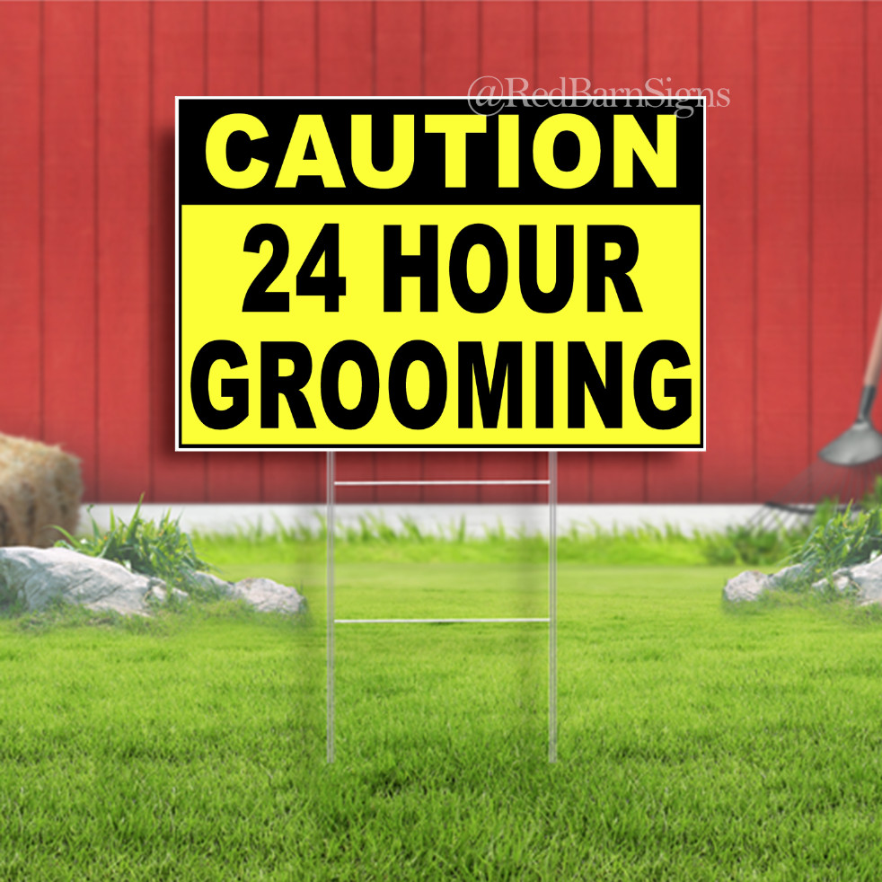 Caution 24-hour Grooming Indoor Outdoor Yard Sign with metal stakes