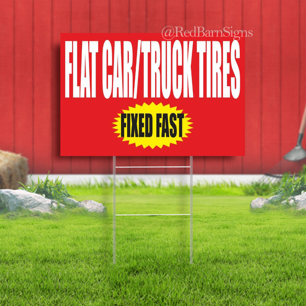 FLAT CAR TRUCK TIRE FIXED FAST service repair Indoor Outdoor Yard Sign