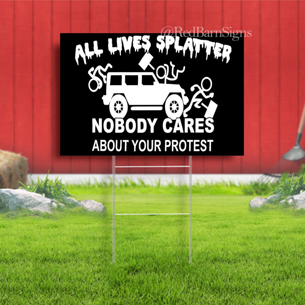 All Lives $platter Nobody Cares Indoor Outdoor Yard Sign with metal stakes