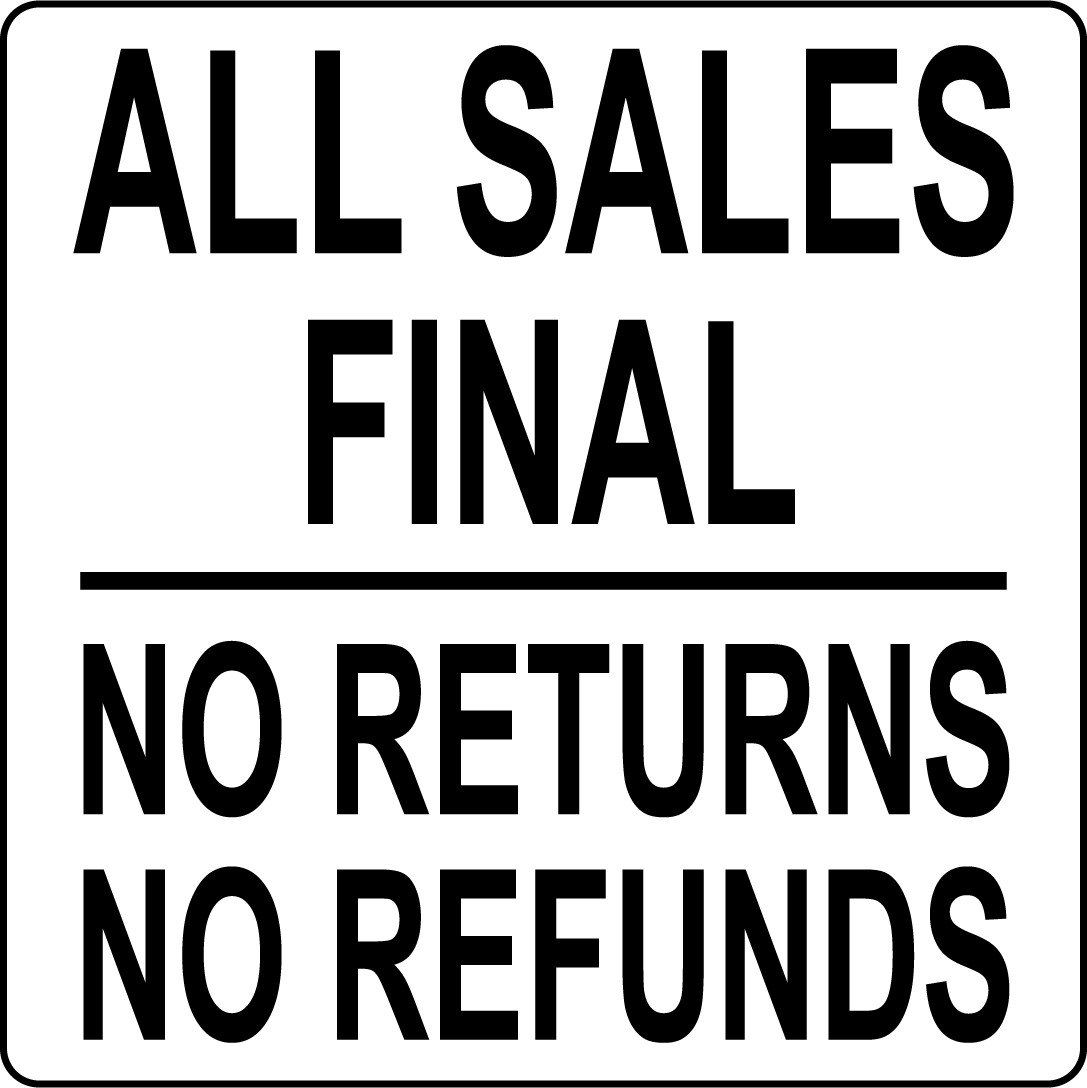ALL SALES FINAL NO RETURNS NO REFUNDS | Adhesive Vinyl Sign Decal