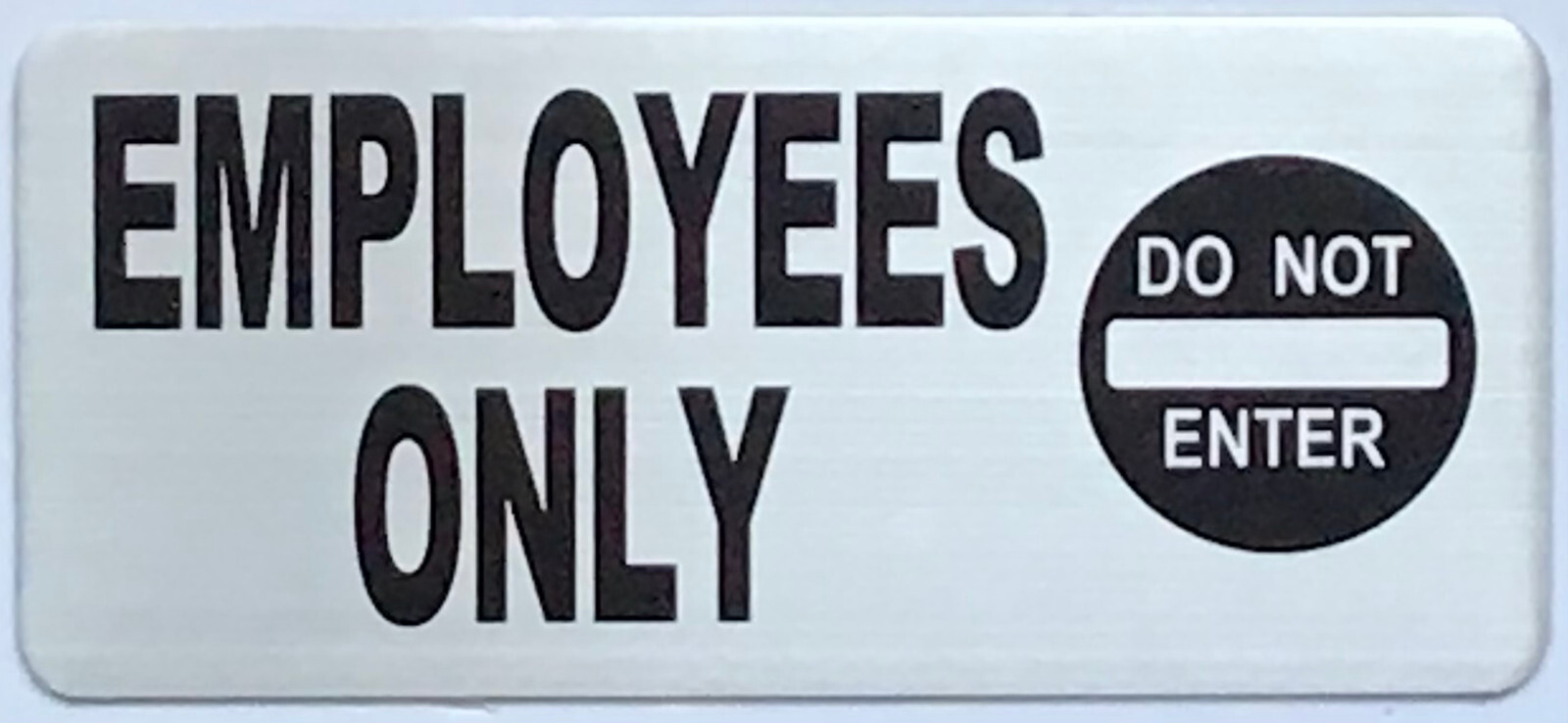 EMPLOYEE ONLY SIGN (3.5X8 BRUSHED ALUMINUM)-REF24-1027