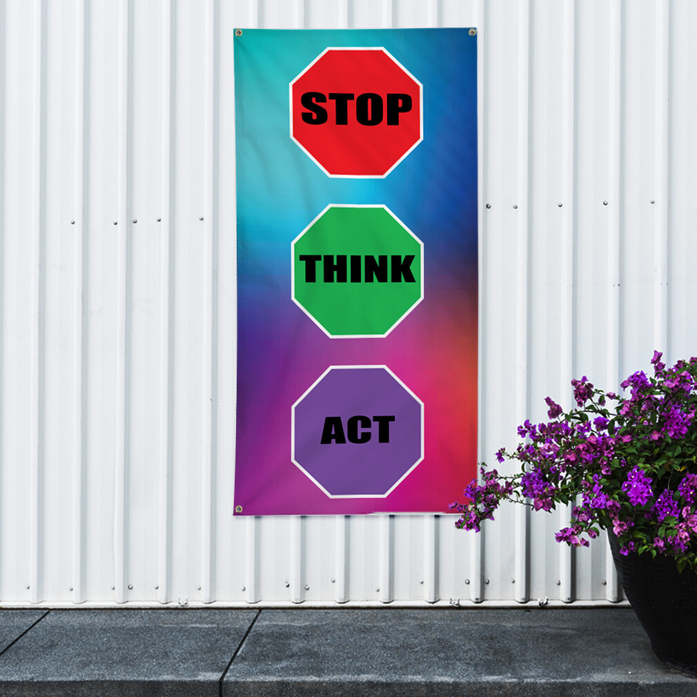 Vertical Vinyl Banner Multiple Sizes Stop Think Act Work Safety Lifestyle
