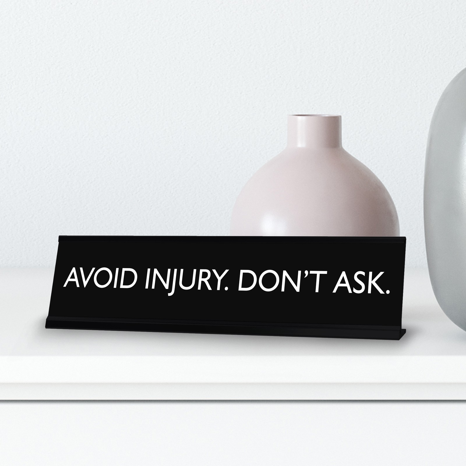 AVOID INJURY. DON’T ASK. Novelty Desk Sign