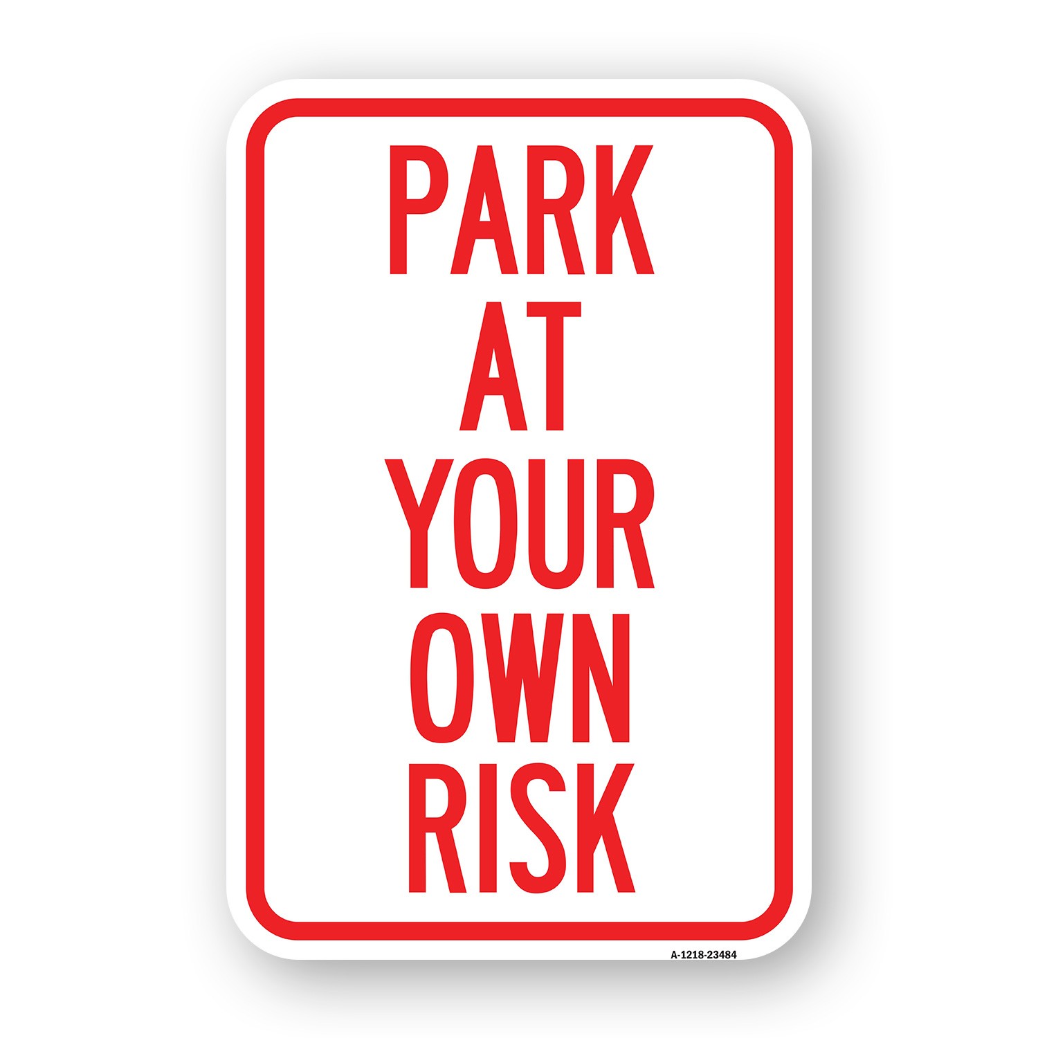 Park at Your Own Risk Heavy Gauge Aluminum Parking Sign Rust Proof