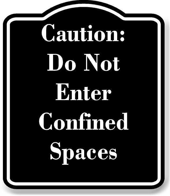 Caution Do Not Enter Confined Spaces BLACK Aluminum Composite Sign