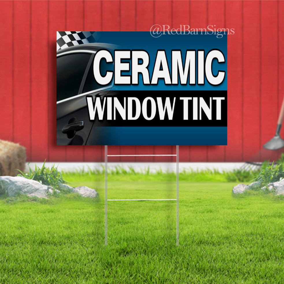 Ceramic Window Tint Indoor Outdoor Yard Sign with metal stakes
