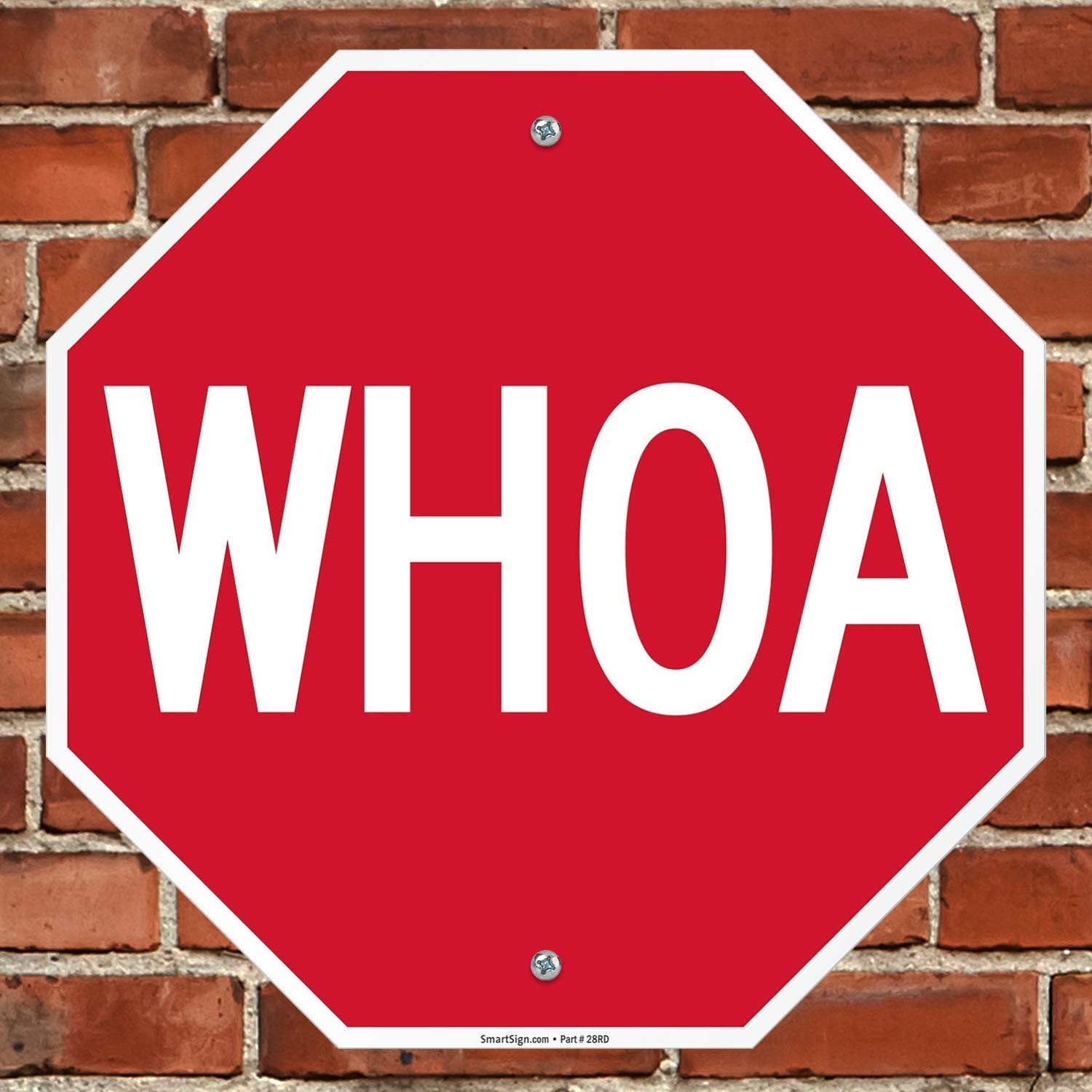 K-6934-AL-18o18 WHOA Funny Stop Sign 18×18 Aluminum White on Red