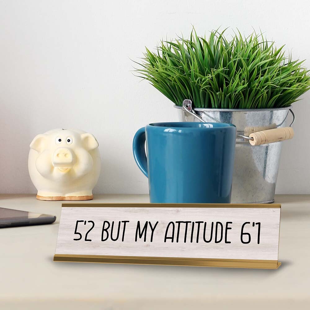5’2 But My Attitude 6’1 Desk Sign (2×8″) | Positive Funny Quotes Office Decor