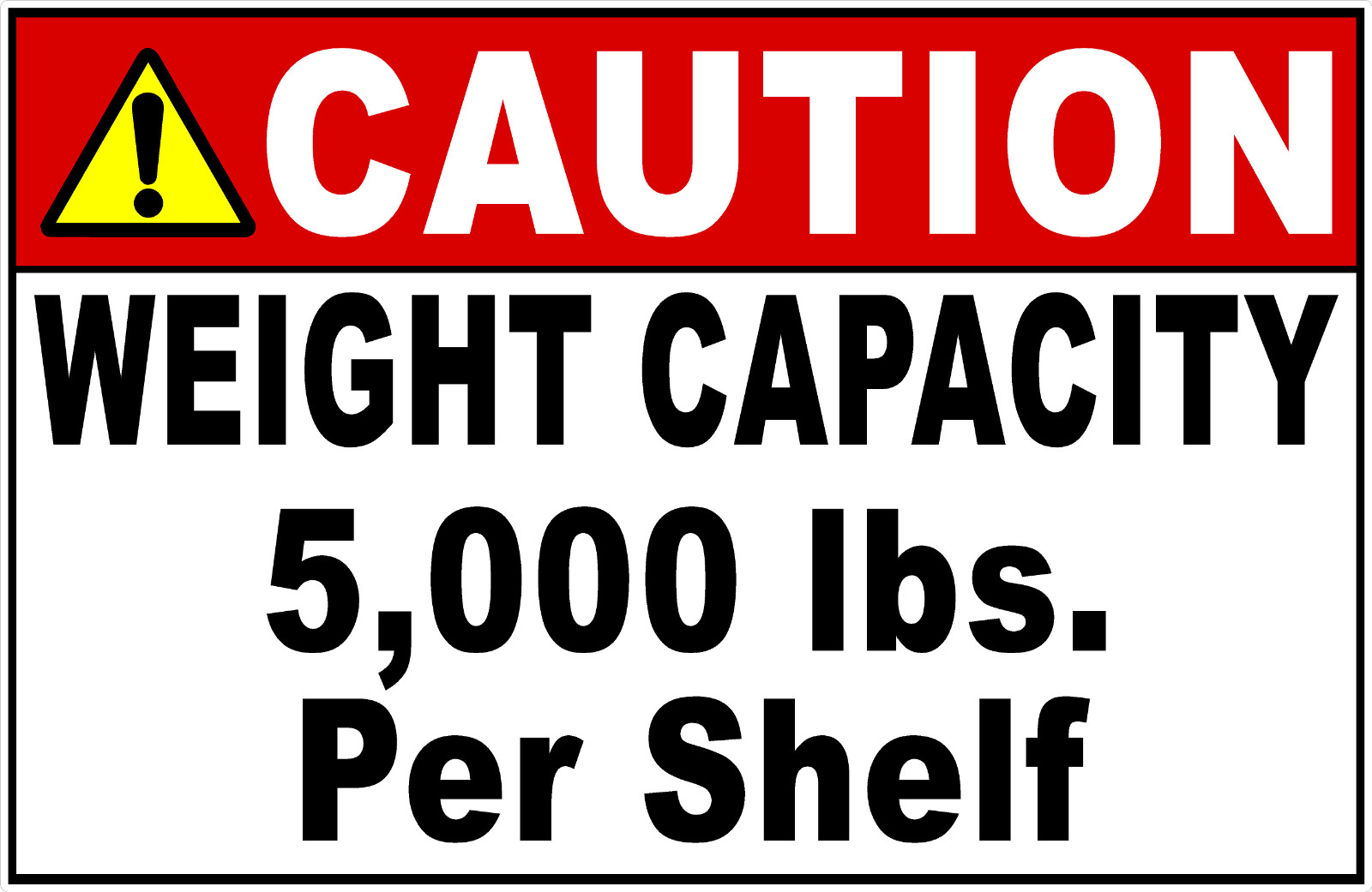 Caution Weight Capacity 5,000 lbs. Per Shelf Sign. Size Options