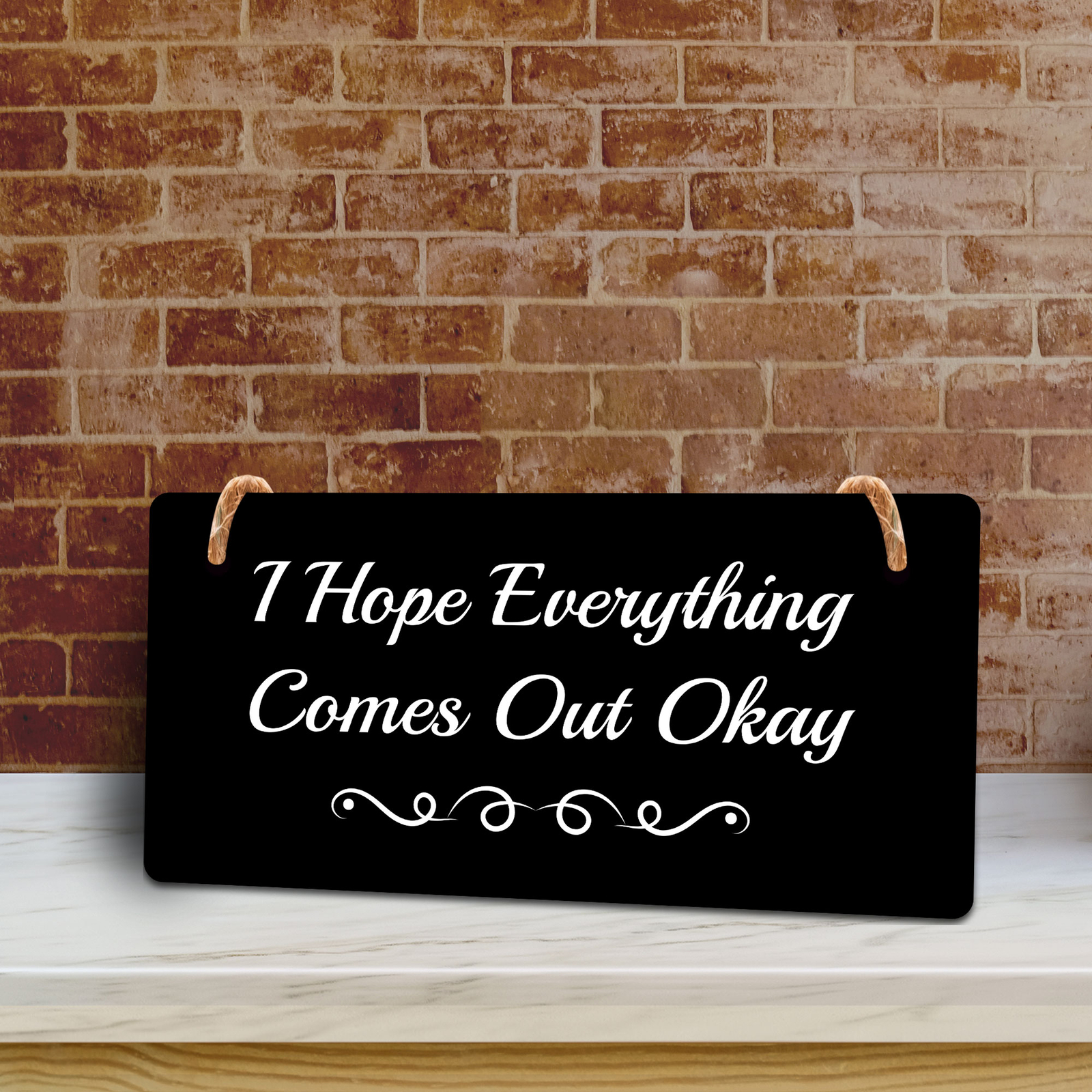 I Hope Everything Comes Out Okay 5×10 Hanging Plus Wall or Door Sign