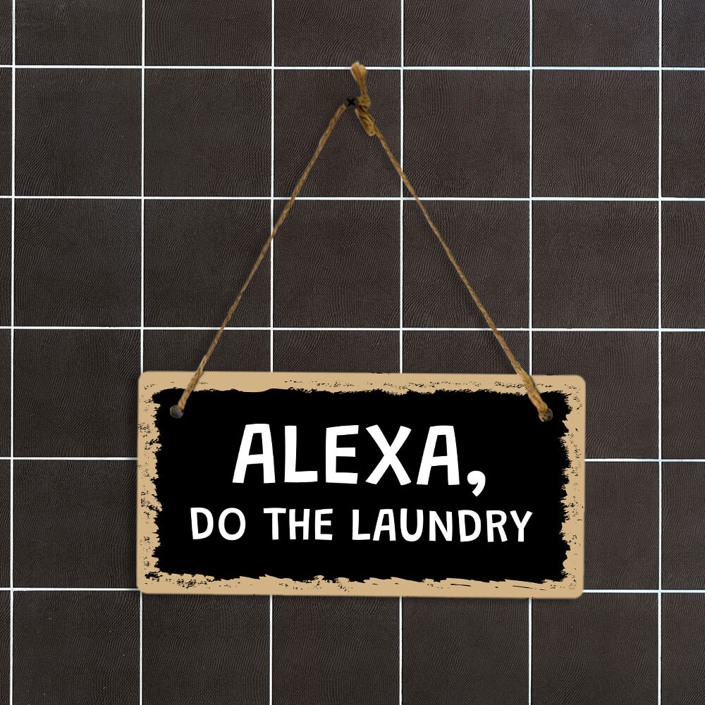 Alexa, Do The Laundry 5×10 Hanging Plus Wall or Door Sign | Funny Home Decor