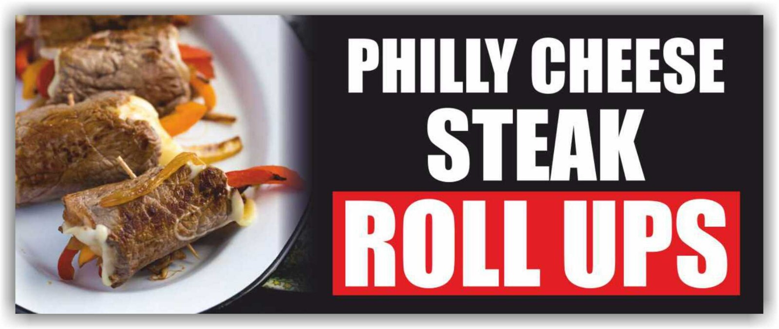 PHILLY CHEESE STEAK ROLL UPS Advertising Banner Vinyl Mesh Sign Food Baked Bar
